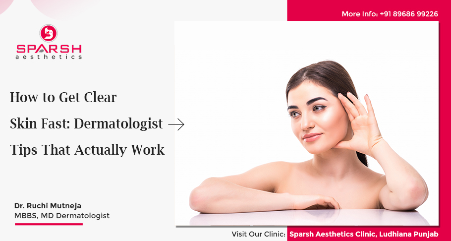 How to Get Clear Skin Fast: Dermatologist Tips That Actually Work