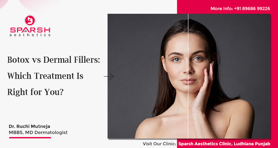 Botox vs Dermal Fillers Ludhiana